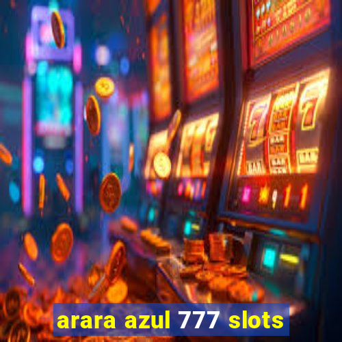 arara azul 777 slots